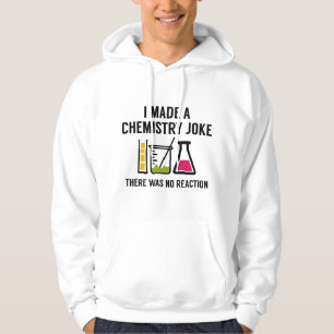 I Made A Chemistry Joke Hoodie
