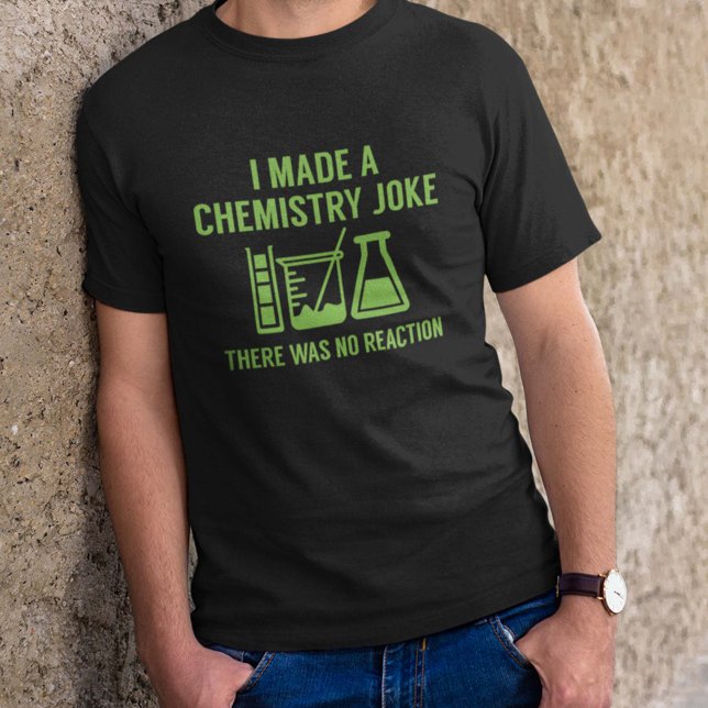 I Made A Chemistry Joke T-Shirt (Creator Uploaded)