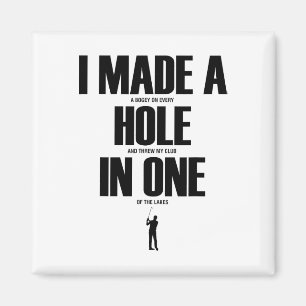 I Made A Hole In One Funny Golf Shirt Golf Gift Magnet