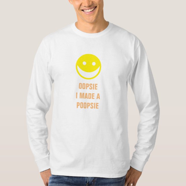 I Made a Poopsie T-Shirt (Front)