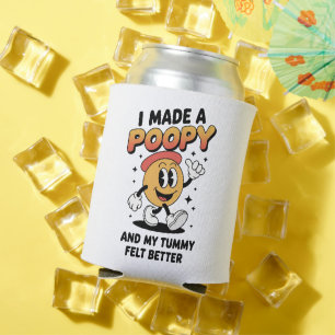 I Made a Poopy and My Tummy Felt Better Adult Meme Can Cooler