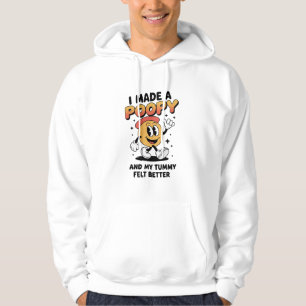 I Made a Poopy and My Tummy Felt Better Adult Meme Hoodie