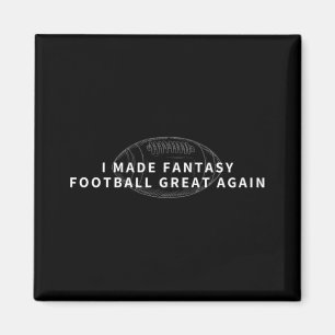 I Made Fantasy Football Great Again Draught Fanta Magnet