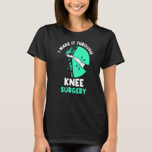 I Made It Through Knee Surgery Patient Knees Opera T-Shirt
