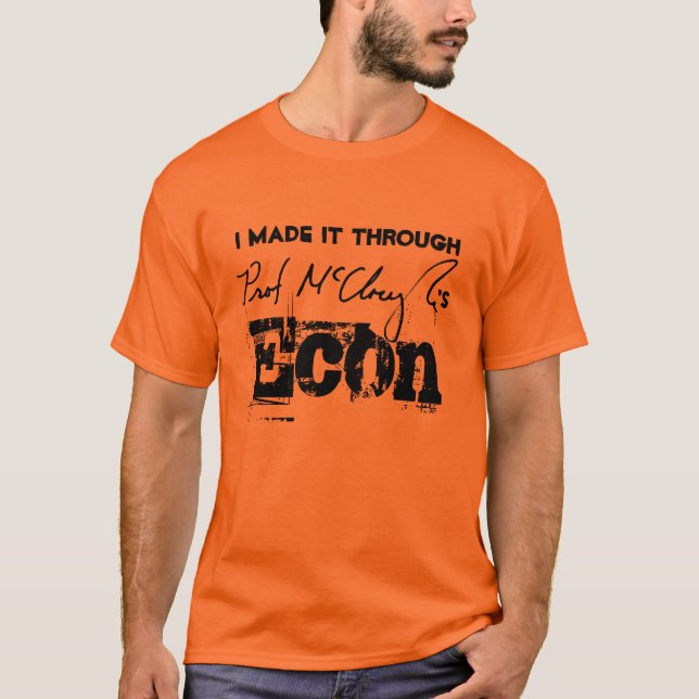 I Made it Through McClough's Econ Class, A T-Shirt (Front)