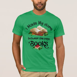 I Made My Home Between the Pages of Books T-Shirt