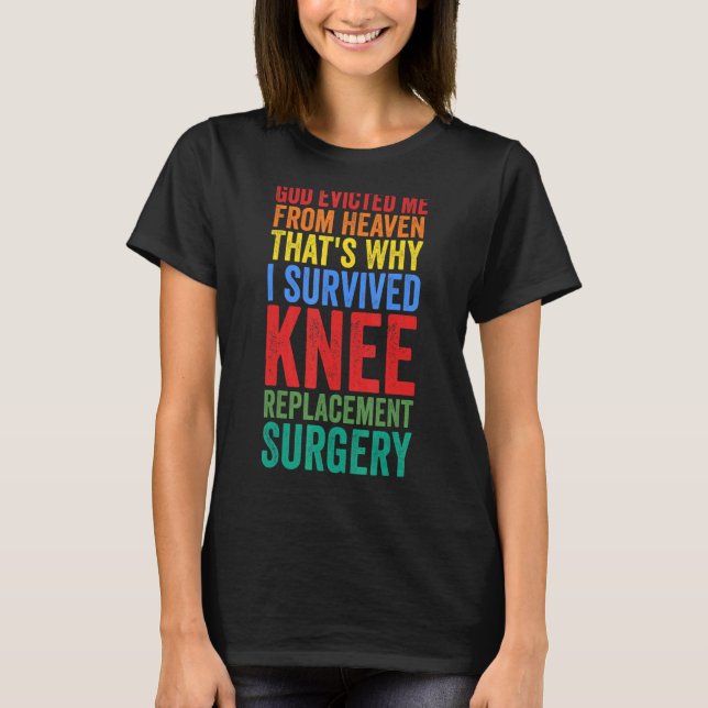 I Made Survived Knee Replacement Surgery Knee Repl T-Shirt (Front)