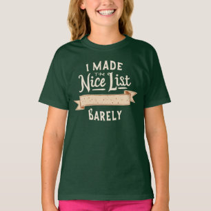 I Made The Nice List (Barely), Xmas Funny Quote T-Shirt
