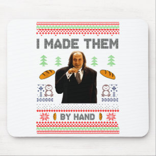 I Made Them By Hand Funny Ugly Sweater Mouse Pad