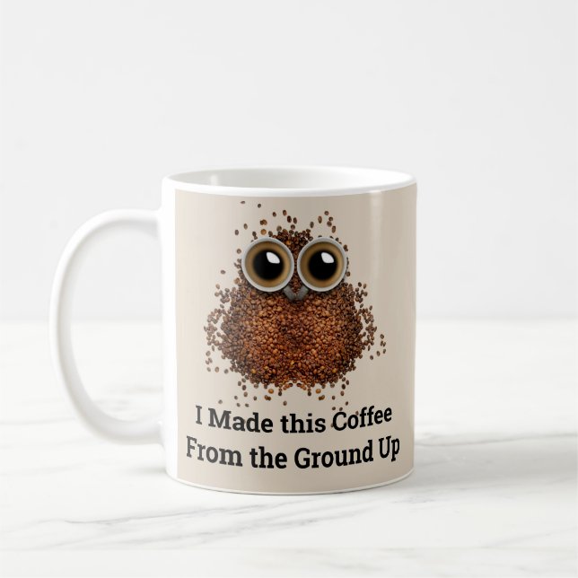 I Made this Coffee From the Ground Up Mug (Left)