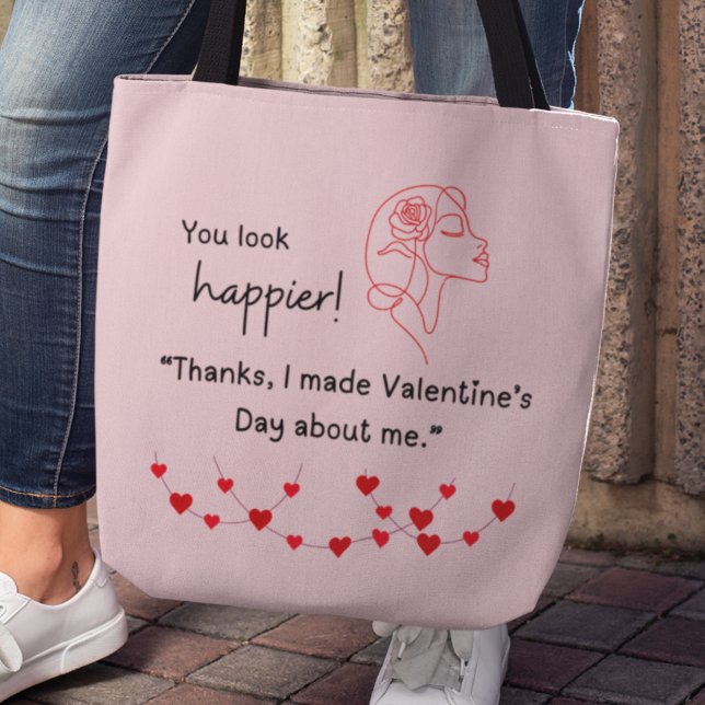 "I made Valentine's about me" Tote (You look happier! "Thanks, I made Valentines about me" tote bag)
