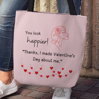 "I made Valentine's about me" Tote Bag