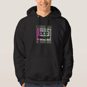 I Made You A Mixtape Cassette Tape 80s Music Retro Hoodie