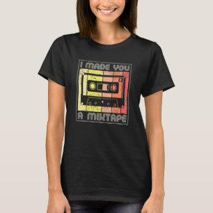 I Made You A Mixtape Cassette Tape 80s Music Retro T-Shirt