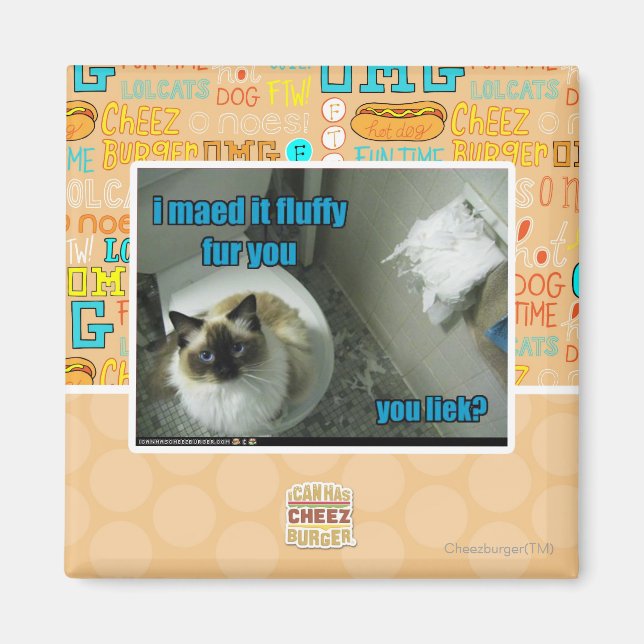I maed it fluffy fur you magnet (Front)