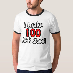 I make 100 look good T-Shirt