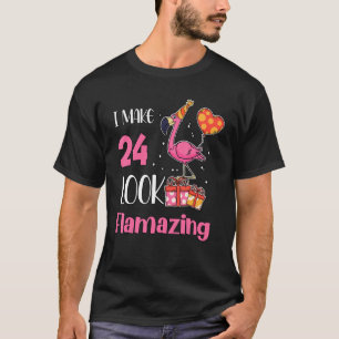 I Make 24 Look Flamazing 24 Year Old Flamingo 24th T-Shirt