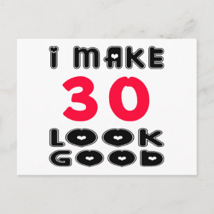 I Make 30 Look Good Postcard