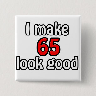 I make 65 look good 15 cm square badge