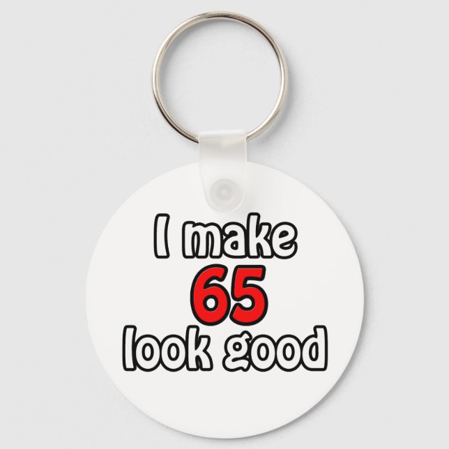 I make 65 look good key ring (Front)