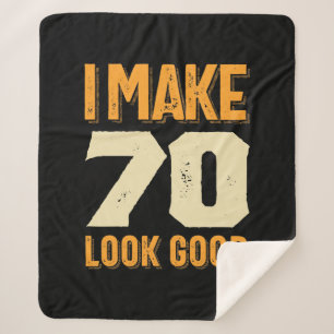 I Make 70 Look Good 70th Birthday Gift Sherpa Blanket