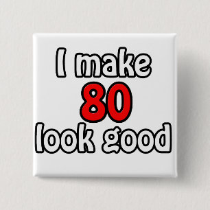 I make 80 look good 15 cm square badge