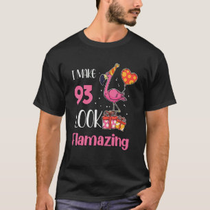 I Make 93 Look Flamazing 93 Year Old Flamingo 93rd T-Shirt