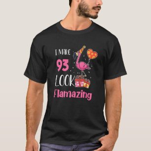 I Make 93 Look Flamazing 93 Year Old Flamingo 93rd T-Shirt