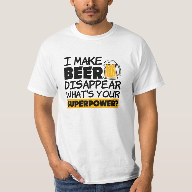 I make beer disappear funny superpower shirt (Front)