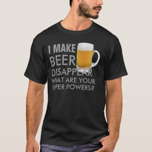 i make beer disappear funny t-shirt design