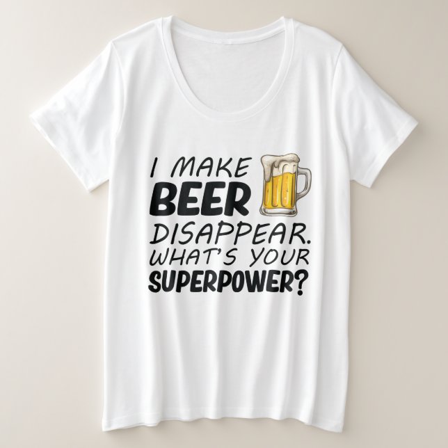I Make Beer Disappear Plus Size T-Shirt (Design Front)