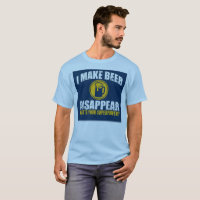 I make beer disappear / superpower T-Shirt