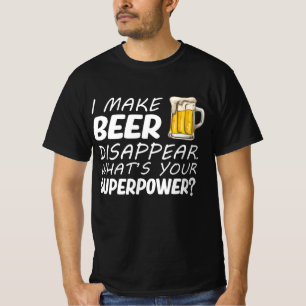 I Make Beer Disappear T-Shirt