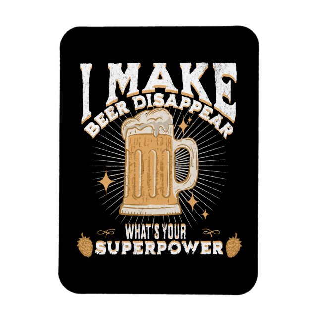 I make beer disappear what's your superpower magnet (Vertical)