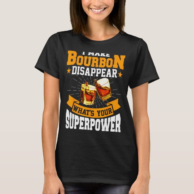 I Make Bourbon Disappear  Bourbon Whiskey  Adults T-Shirt (Front)