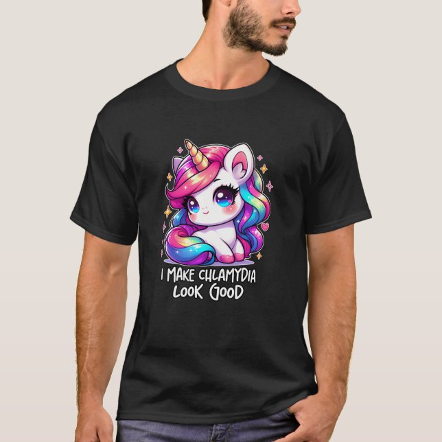 I MAKE CHLAMYDIA LOOK GOOD Funny Inappropriate Wei T-Shirt (Front)