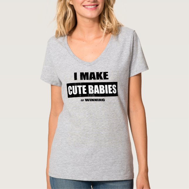 I Make Cute Babies Funny New Mum Mother's day T-Shirt (Front)