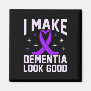 I Make Dementia Look Good Heimerheimer's Awareness Magnet