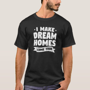 I Make Dream Homes Come True Home Improvement Hand T-Shirt