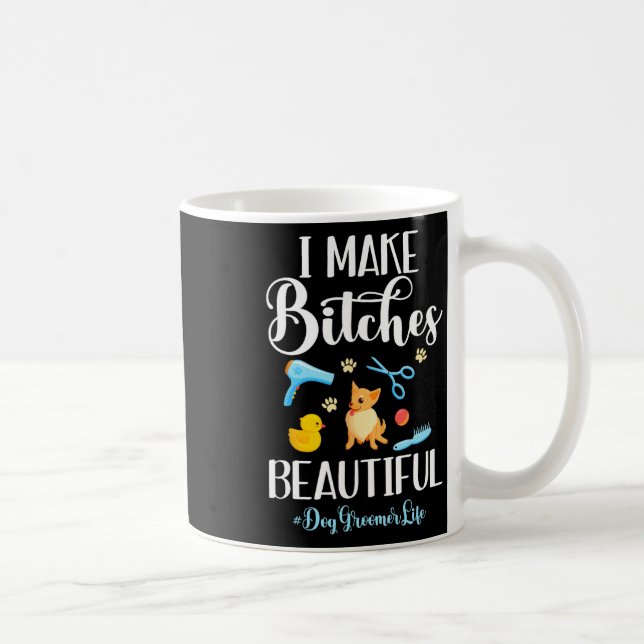 I Make Es Beautiful Dog Groomer Life Comb Scissor  Coffee Mug (Right)