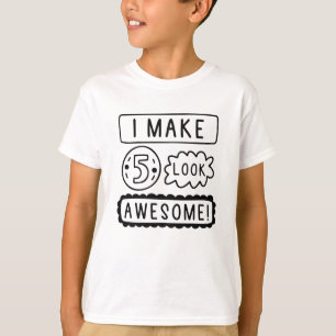 I Make Five Look Awesome T-Shirt