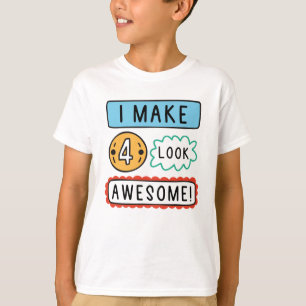 I Make Four Look Awesome T-Shirt