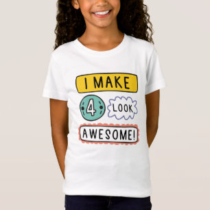 I Make Four Look Awesome T-Shirt