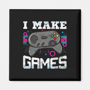 I Make Games For Video Game Developer Gift  Magnet