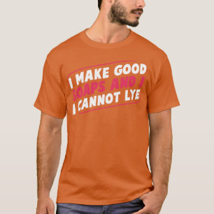 I Make Good Soap Funny Soap Maker Soap Making T-Shirt