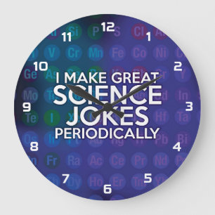 I MAKE GREAT SCIENCE JOKES PERIODICALLY Science Large Clock