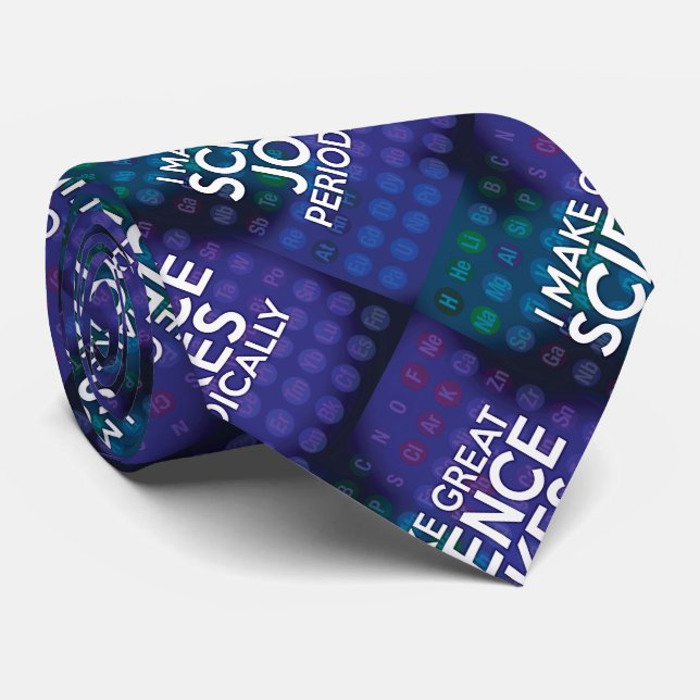 I MAKE GREAT SCIENCE JOKES PERIODICALLY TIE (Rolled)