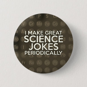 I MAKE GREAT SCIENCE JOKES PERIODICALLY Vintage 6 Cm Round Badge