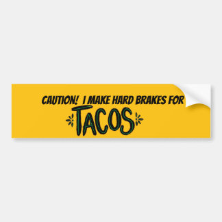 I make hard brakes for "Tacos" on bumper sticker