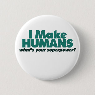 I make Humans (pregnancy humour) 6 Cm Round Badge